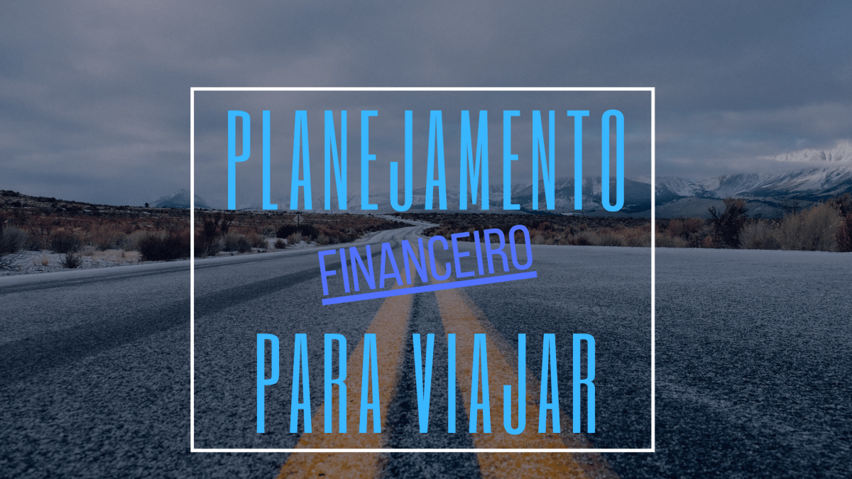 Como se planejar financeiramento para viajar?